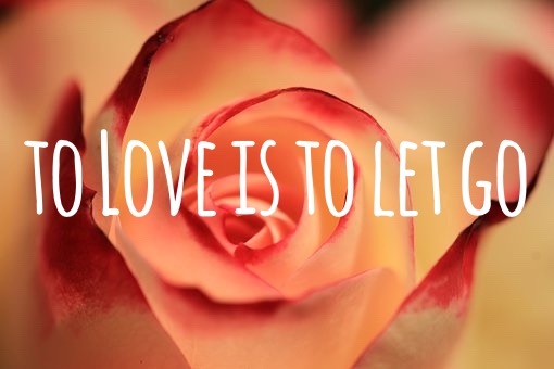 Alt=”to love is to let go”