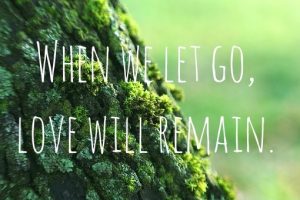 Alt=”when we let go, love will remain”